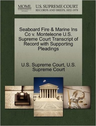 Seaboard Fire & Marine Ins Co V. Monteleone U.S. Supreme Court Transcript of Record with Supporting Pleadings
