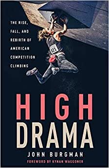 indir High Drama: The Rise, Fall, and Rebirth of Competition Climbing and an American Obsession