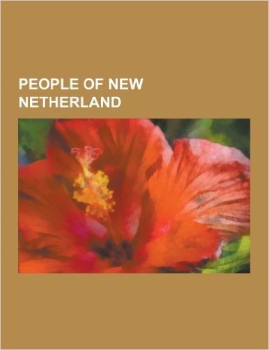 People of New Netherland: Peter Minuit, Peter Stuyvesant, Henry Hudson, New Netherland, Mahican, Samuel Blommaert, Mohawk People, Lenape, Kiliae