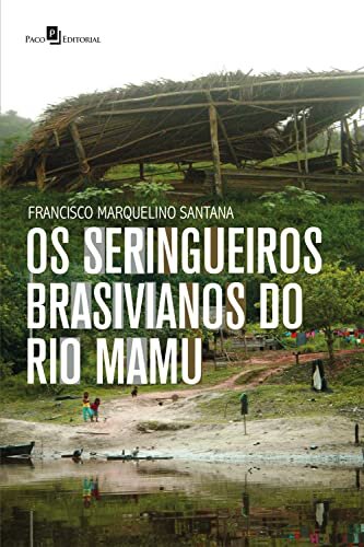 Os seringueiros brasivianos do rio Mamu