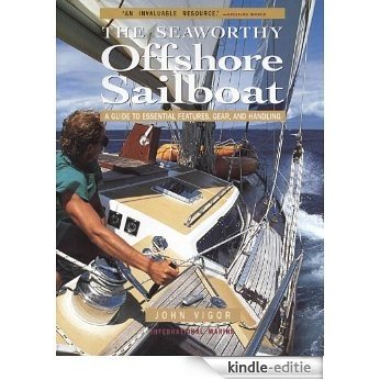 Seaworthy Offshore Sailboat: A Guide to Essential Features, Handling, and Gear: A Guide to Essential Features, Handling, and Gear [Kindle-editie]