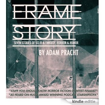 Frame Story: Seven Stories of Sci Fi and Fantasy, Horror and Humor (English Edition) [Kindle-editie] beoordelingen
