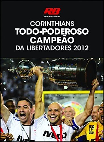 Corinthians. Todo-poderoso Campeão da Libertadores