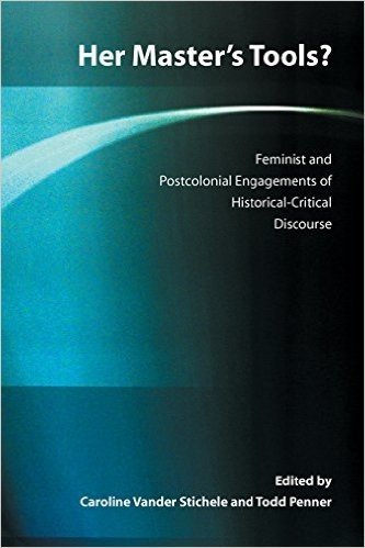 Her Master's Tools?: Feminist And Postcolonial Engagements of Historical-Critical Discourse (Global Perspectives on Biblical Scholarship)