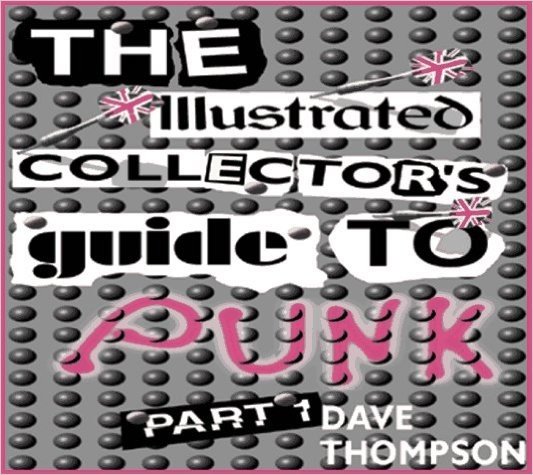 The Illustrated Collector's Guide to Punk: Part 1