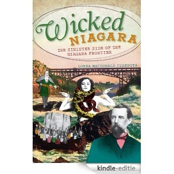 Wicked Niagara (NY): The Sinister Side of the Niagara Frontier (English Edition) [Kindle-editie]