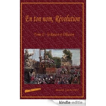 La Raison et l'Illusion (EN TON NOM REVOLUTION t. 2) (French Edition) [Kindle-editie]