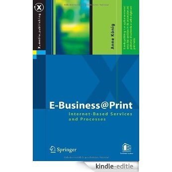 E-Business@Print: Internet-Based Services and Processes (X.media.publishing) [Kindle-editie]