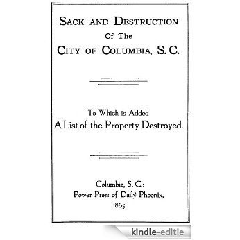 Sack and Destruction of Columbia, S. C. [1865] (English Edition) [Kindle-editie]
