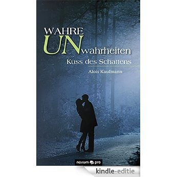 Wahre Unwahrheiten: Kuss des Schattens (German Edition) [Kindle-editie]