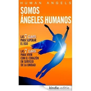 Somos Ángeles Humanos (Spanish Edition) [Kindle-editie]
