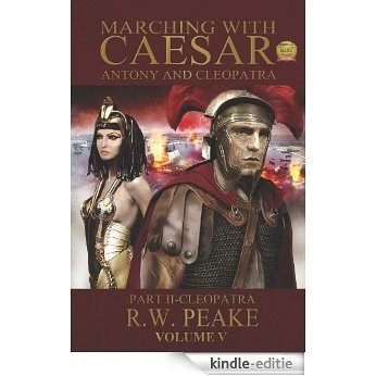 Marching With Caesar-Antony and Cleopatra: Part II-Cleopatra (English Edition) [Kindle-editie]