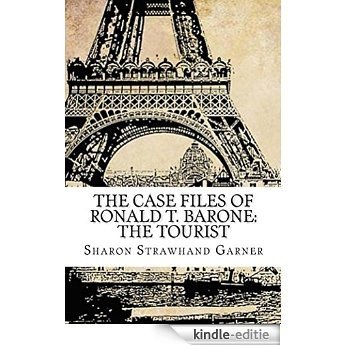 The Case Files of Ronald T. Barone: The Tourist: Vol. 6: Case No. 8393 (English Edition) [Kindle-editie]