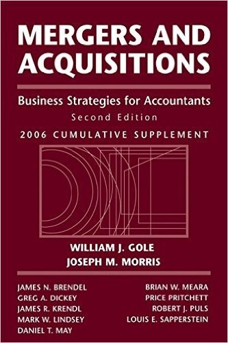 Mergers and Acquisitions: Business Strategies for Accountants, 2006 Cumulative Supplement