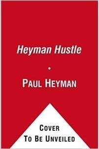 The Heyman Hustle: Wrestling's Most Extreme Promoter Tells All