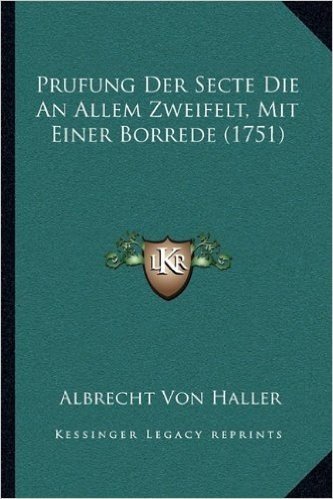 Prufung Der Secte Die an Allem Zweifelt, Mit Einer Borrede (1751)