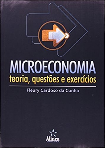 Microeconomia. Teoria, Questões e Exercícios