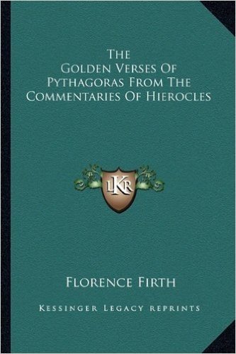 The Golden Verses of Pythagoras from the Commentaries of Hierocles