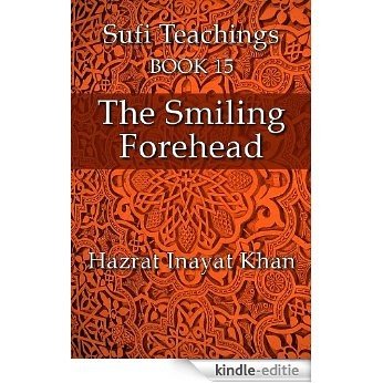 The Smiling Forehead (The Sufi Teachings of Hazrat Inayat Khan Book 15) (English Edition) [Kindle-editie]