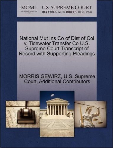 National Mut Ins Co of Dist of Col V. Tidewater Transfer Co U.S. Supreme Court Transcript of Record with Supporting Pleadings