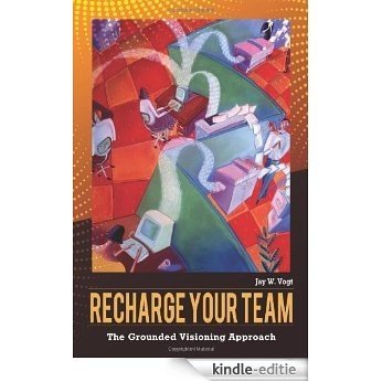 Recharge Your Team: The Grounded Visioning Approach [Kindle-editie]