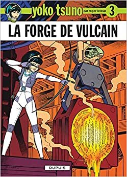 La Forge De Vulcain (YOKO TSUNO (3))