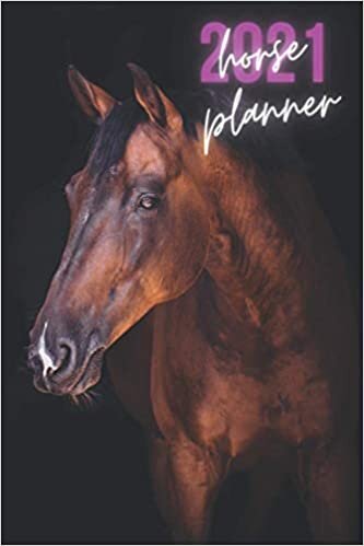 2021 Horse Planner: 2021 Monthly planner, Organizer and Appointment Agenda, notebook || 6*9 inch 120 pages