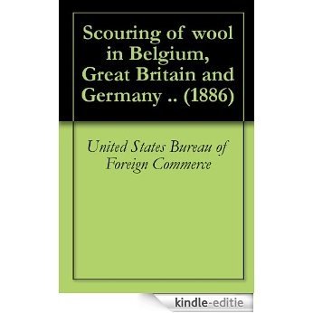 Scouring of wool in Belgium, Great Britain and Germany .. (1886) (English Edition) [Kindle-editie] beoordelingen
