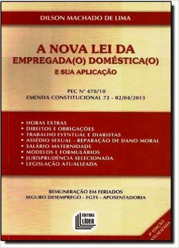Nova Lei Da Empregada Doméstica E Sua Aplicação. PEC 478/10 Emenda Constitucional 72 De 02/04/2013