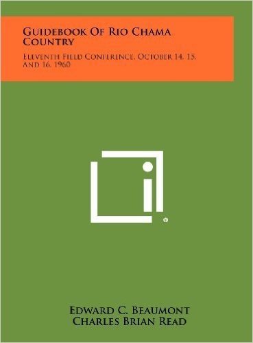 Guidebook of Rio Chama Country: Eleventh Field Conference, October 14, 15, and 16, 1960