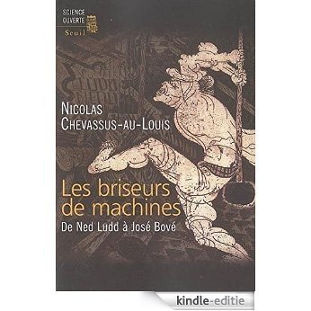 Les  Briseurs de machines: De Ned Ludd à José Bové (Science ouverte) [Kindle-editie]