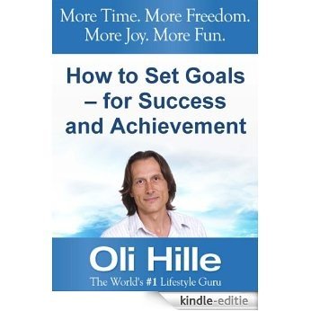 How to Set Goals - for Success and Achievement (Goal Setting, Goals, Personal Growth, Life Changing, Life Lessons, Life Purpose, Self Improvement, Jack Canfield, CS Lewis Book 1) (English Edition) [Kindle-editie]