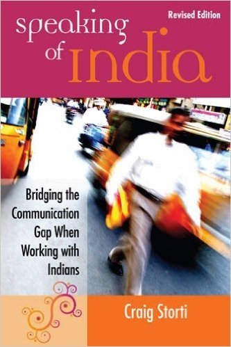 Speaking of India: Revised Edition: Bridging the Communication Gap When Working with Indians