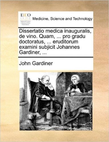Dissertatio Medica Inauguralis, de Vino. Quam, ... Pro Gradu Doctoratus, ... Eruditorum Examini Subjicit Johannes Gardiner, ... baixar