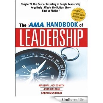 The AMA Handbook of Leadership, Chapter 9: The Cost of Investing in People Leadership Negatively Affects the Bottom Line, Fact or Fiction? (AMA research study) [Kindle-editie] beoordelingen