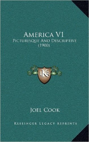 America V1: Picturesque and Descriptive (1900)