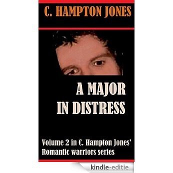 A Major in Distress (C. Hampton Jones' Romantic Warriors Book 2) (English Edition) [Kindle-editie]