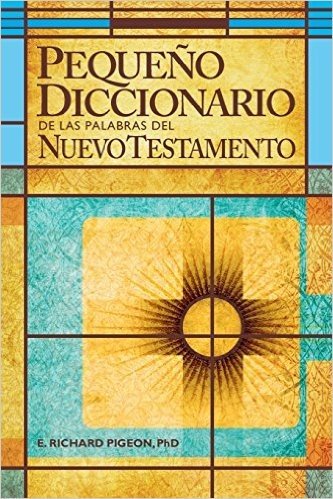 Pequeno Diccionario de Las Palabras del Nuevo Testamento: Spanish Bible Dictionary