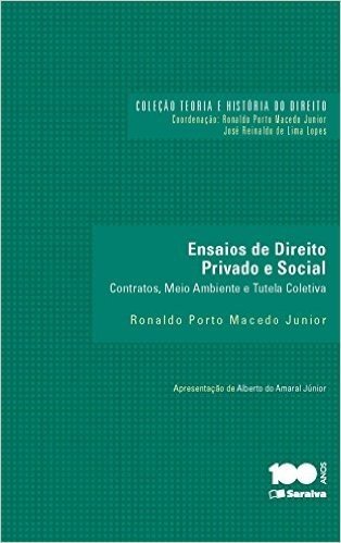 Ensaios de Direito Privado e Social. Contratos, Meio Ambiente e Tutela Coletiva - Coleção Teoria e História do Direito