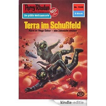 Perry Rhodan 1046: Terra im Schußfeld (Heftroman): Perry Rhodan-Zyklus "Die kosmische Hanse" (Perry Rhodan-Erstauflage) (German Edition) [Kindle-editie]