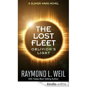 The Lost Fleet: Oblivion's Light: A Slaver Wars Novel (English Edition) [Kindle-editie]