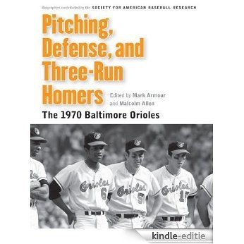 Pitching, Defense, and Three-Run Homers: The 1970 Baltimore Orioles (Memorable Teams in Baseball History) (English Edition) [Kindle-editie]