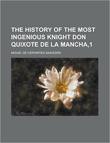 The History of the Most Ingenious Knight Don Quixote de La Mancha,1