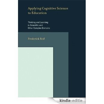 Applying Cognitive Science to Education: Thinking and Learning in Scientific and Other Complex Domains (Bradford Books) (English Edition) [Kindle-editie]