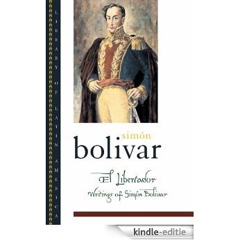 El Libertador: Writings of Simon Bolivar (Library of Latin America) [Kindle-editie]