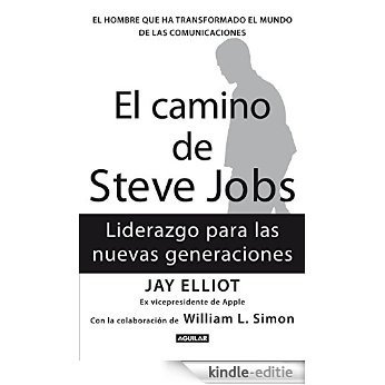 El camino de Steve Jobs: El hombre que ha transformado el mundo de las comunicaciones [Kindle-editie]