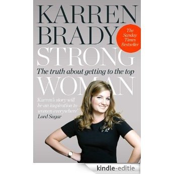Strong Woman: The Truth About Getting to the Top [Kindle-editie]