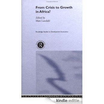 From Crisis to Growth in Africa (Routledge Studies in Development Economics) [Kindle-editie]