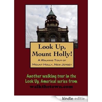 A Walking Tour of Mount Holly, New Jersey (Look Up, America!) (English Edition) [Kindle-editie]