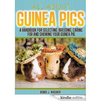 About Guinea Pigs: The Ultimate Guide For Breeding Guinea Pigs (English Edition) [Kindle-editie]
